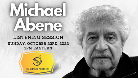Michael Abene | Listening Session 10.23.22