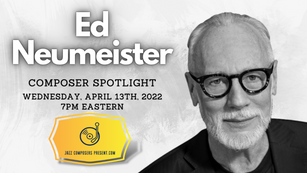 Ed Neumeister | Composer Spotlight 4.13.22