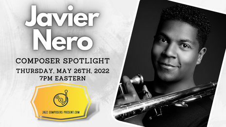 Javier Nero | Composer Spotlight 5.26.22