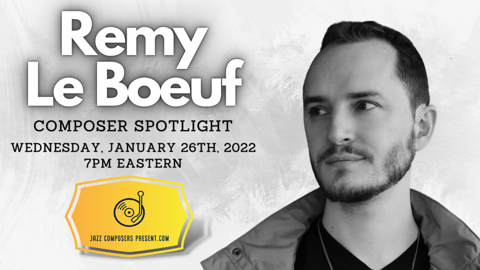 Remy Le Boeuf | Composer Spotlight 1.26.22