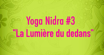 Yoga Nidra #3 - La Lumière du dedans