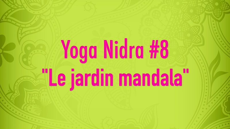 Yoga Nidra #8 - Le jardin Mandala