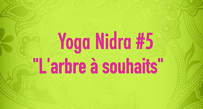 Yoga Nidra #5 - L'arbre à souhaits