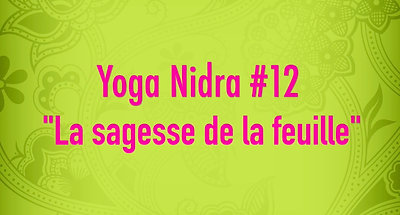 Yoga Nidra #12 - La sagesse de la feuille