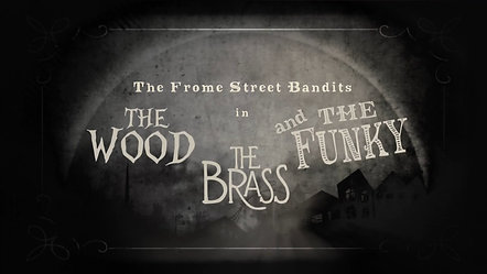 The Wood, The Brass and The Funky | FROME STREET BANDITS