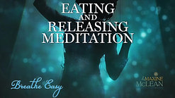 Eating and Releasing Meditation 20 Min