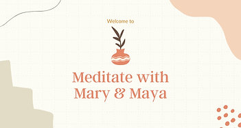 Meditate With Mary and Maya