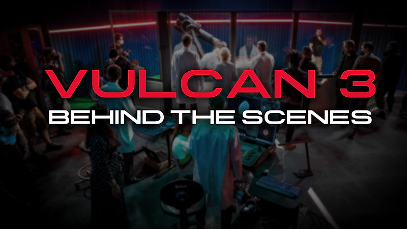 Behind the Scenes - Vulcan 3
