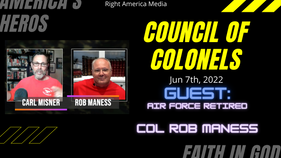 Council of Colonels w guest Rob Maness - 07 June 2022