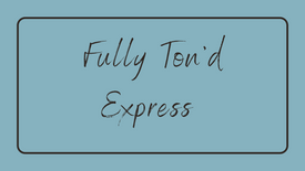 Fully Ton'd Express 2.08.22