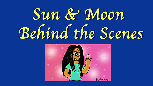 Sun & Moon Behind the Scenes