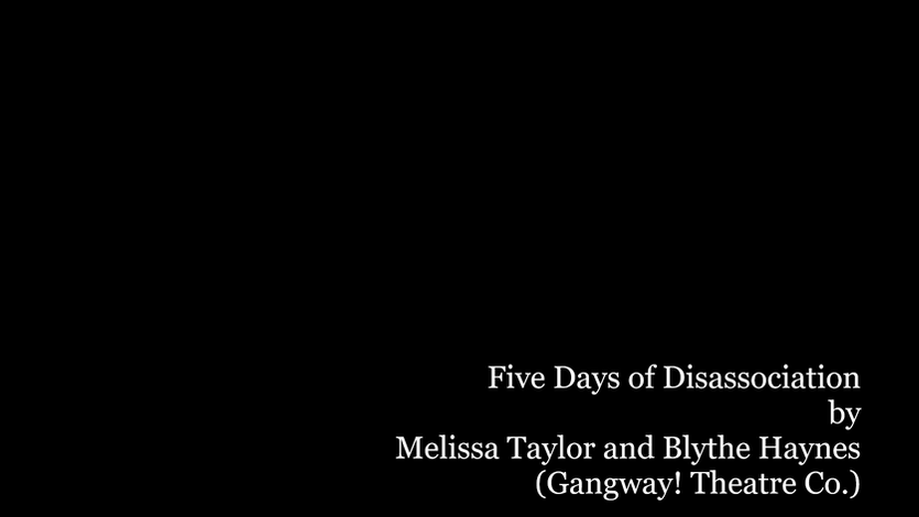 Five Days of Disassociation_Gangway! Theatre Co.