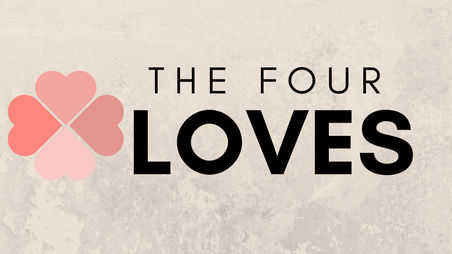 FEBRUARY 10. THE 4 LOVES - Eros