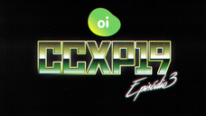 Oi: CCXP - Ep. 03