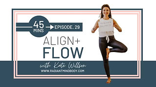 Align & Flow yoga with Kate. Episode 29. Radiant Mind Body