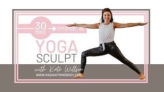 Yoga Sculpt with Kate. Episode 38. Radiant Mind Body