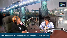 "Your Neck of the Woods" w/ Dr. Woods & Tosha Cook