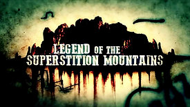 Legend Of The Superstition Mountains - History Channel