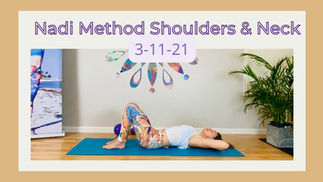 Nadi Method Shoulders & Neck 3-11-21 - 30 Minutes