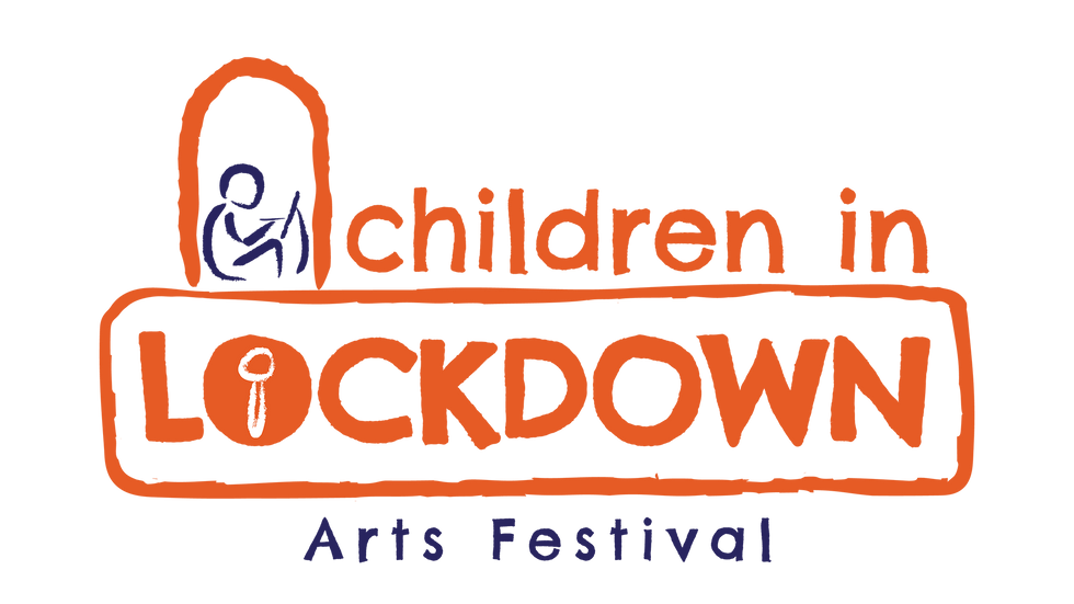 CHILDREN IN LOCKDOWN ARTS FESTIVAL