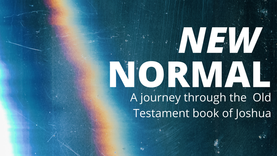 New Normal - How to Face Challenging Times - Joshua 1:1-9