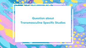 16. Transmasculine Specific Studies - Dr Nate Reid
