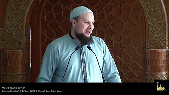 Jumma Khutbah | 17 Jun 2022 | Shaykh Abu Bilal Sanel