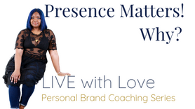 Presence Matters! Why?