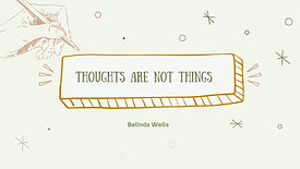 Thoughts are not 'Things'. 