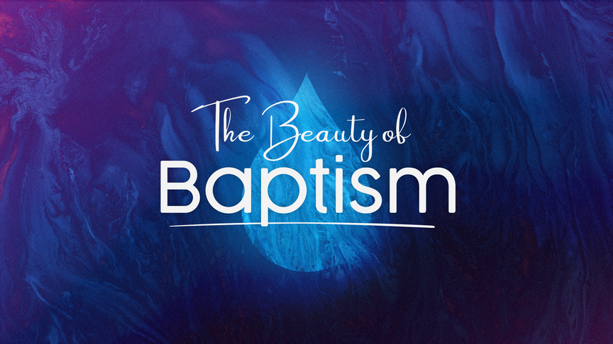 The Beauty of Baptism