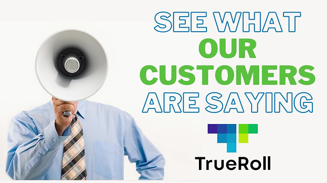 TrueRoll Customer Stories