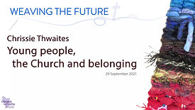 Chrissie Thwaites - Young People, the Church and Belonging