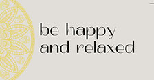 Be Happy + Relaxed