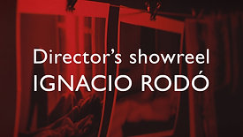 Director's showreel • Ignacio Rodó
