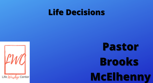 Life Decisions - Pastor Brooks McElhenny