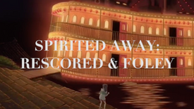 Spirited Away | Rescored & Foley