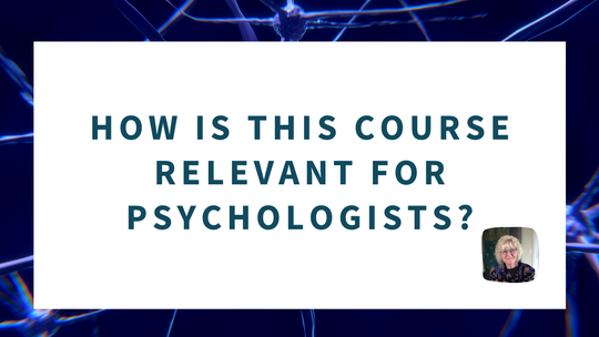 How is this course relevant for Psychologists?