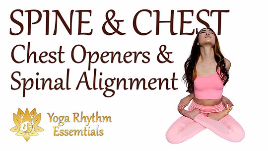 Spine & Chest: Chest Openers and Spinal Alignment