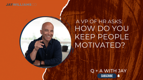 How do you keep people motivated?