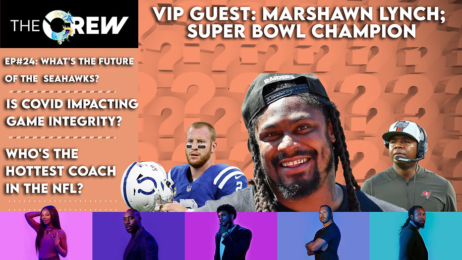 Latest Show: Episode 24 with Super Bowl Champ Marshawn Lynch