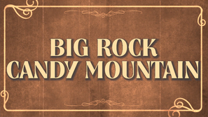 BIG ROCK CANDY MOUNTAIN