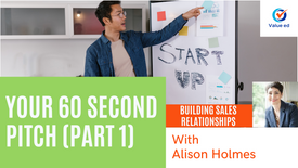 Building Sales Relationships - Your 60 Second Pitch (Part 1)