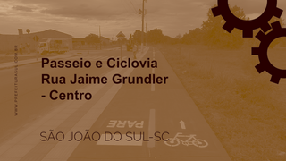 Passeio e Ciclovia Rua Jairo Grundler - Centro