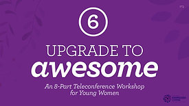 Part 6 | Upgrade To Awesome | for Young Women | with Shterna Ginsberg