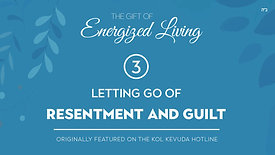 Part 3 | The Gift of Energized Living |  Letting Go of Resentment | by Shterna Ginsberg