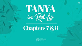 Chapters 7 & 8 | Tanya in Real Life | by Shterna Ginsberg
