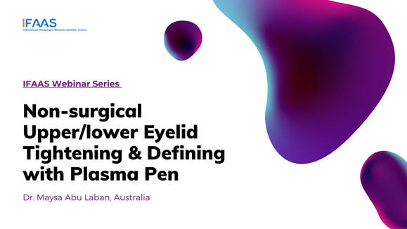 IFAAS Webinar -  Non-surgical Upper & Lower Eyelid Tightening & Defining with Plasma Pen