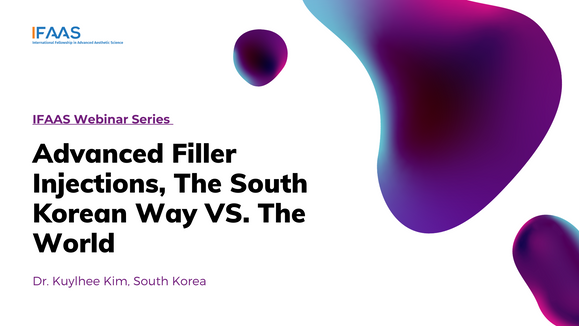 IFAAS Webinar - Advanced Filler Injections, The South Korean Way VS. The World