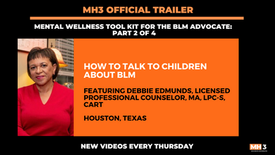 MH3 Official Trailer | How To Talk To Your Child About BLM with Debbie Edmunds, Licensed Professional Counselor, MA, LPC-S, CART