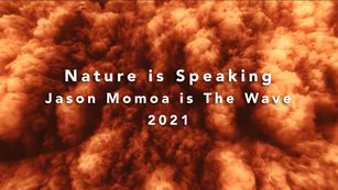 Nature is Speaking - Jason Momoa is The Wave